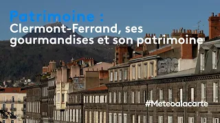 Découverte : Clermont-Ferrand, ses gourmandises et son patrimoine