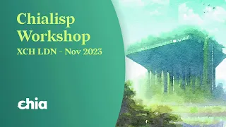 Chialisp Workshop | XCH LDN 2023