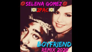 Selena Gomez Ft Tupac Boyfriend RMX