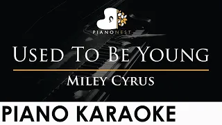 Miley Cyrus - Used To Be Young - Piano Karaoke Instrumental Cover with Lyrics