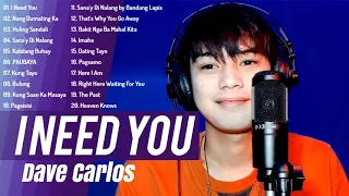 [I Need You] Dave Carlos Tagalog Ibig Kanta  - Dave Carlos Newest OPM Cover Nonstop Playlist 2022