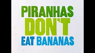 Piranhas don't eat bananas as read by Grandma