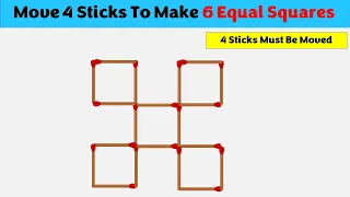 Move 4 Sticks To Form 6 Equal Squares || Matchstick Puzzles