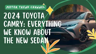 2024 Toyota Camry Everything We Know About The New Sedan