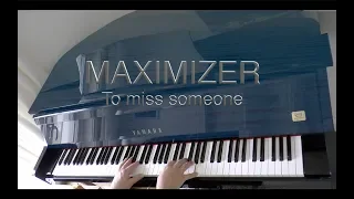 MAXIMIZER - To miss someone  ( Original Song)