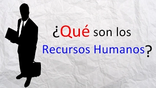 QUÉ SON LOS RECURSOS HUMANOS