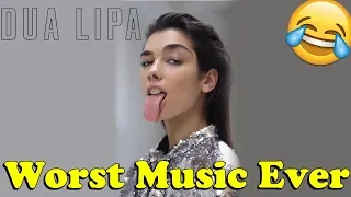 Dua Lipa - Worst Music Ever - Don't Start Now