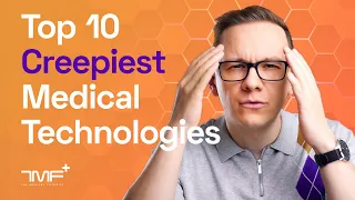 The Top 10 Super-Creepy Medical Technologies - The Medical Futurist