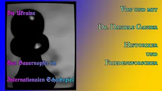 ✌ Von und mit Dr. Daniele Ganser ☮ Die Ukraine 🇺🇦 Das Bauernopfer im internationalen Schachspiel 🔥