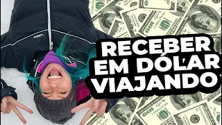 COMO GANHAR DINHEIRO VIAJANDO: 14 dicas criativas para trabalhar no exterior e receber em dólar!