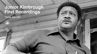 Junior Kimbrough - Done Got Old (Official Audio)