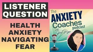 1026: Health Anxiety Navigating Fear and Finding Calm Listener Q and A