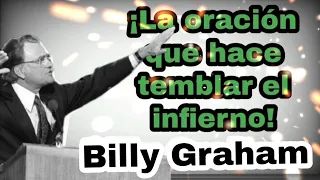 LA ORACIÓN QUE HACE TEMBLAR ÉL INFIERNO - Por Billy Graham en n Español