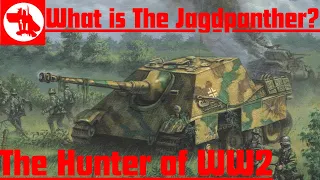 The Hunter of WW2 What is The Jagdpanther?