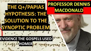 The Q+/Papias Hypothesis: Evidence The Gospels Used Homer - Professor Dennis MacDonald