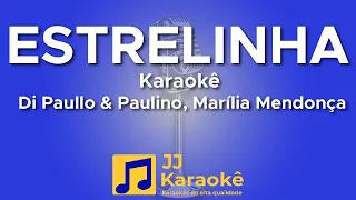 Estrelinha - Di Paullo & Paulino, Marília Mendonça - Karaokê