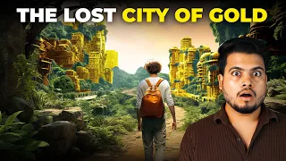 El Dorado: The LOST City of Gold | Why it is Impossible to Discover?