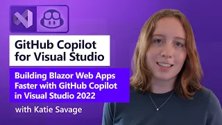 Building Blazor Web Apps Faster with GitHub Copilot in Visual Studio 2022