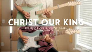 Christ Our King - Passion // Electric Guitar Play-through