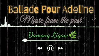 Ballade Pour Adeline by Richard Clayderman | Music from the past 1 hour| DamongLigaw🌿🍃🌱