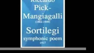 Riccardo Pick-Mangiagalli (1882-1949) : Sortilegi, symphonic poem for piano and orchestra (1917)