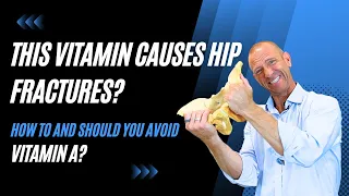 This Vitamin Causes Hip Fractures? How To and Should You Avoid Vitamin A