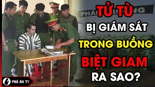 TỬ TÙ bị giám sát trong buồng biệt giam như thế nào? | Phá án TV