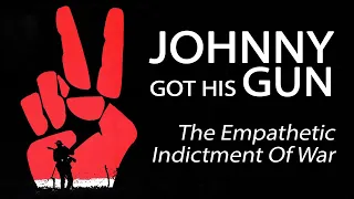 Johnny Got His Gun - The Empathetic Indictment Of War