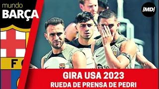 GIRA USA 2023: Rueda de prensa de Pedri: “Xavi me pide que dé más asistencias”