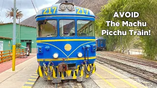 DON'T Take The Machu Picchu Train: Do THIS Instead!