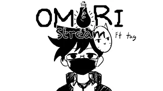 Omori stream 2 | ft: Tag