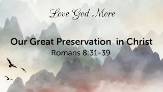 Our Great Preservation in Christ (Romans 8:31-39)