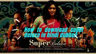 How to download super deluxe in hindi dubbed