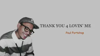 THANK YOU 4 LOVIN' ME ~ Paul Partohap (LirikTerjemahan)