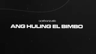 Ace Banzuelo - "ANG HULING EL BIMBO" (ACE BANZUELO VƎRSION) | Official Lyric Video