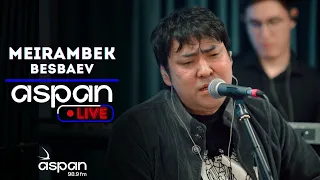 Meirambek Besbaev - Біздің ауыл // ASPAN LIVE // ASPAN FM