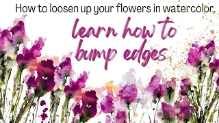 Learning how to bump edges with your flowers in watercolor.