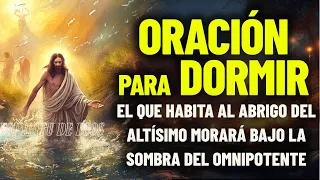 Oración para Dormir, El que habita al abrigo del Altísimo Morará bajo la sombra del Omnipotente