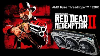 Red Dead Redemption 2 /  AMD Ryzen Threadripper 1920x  / GTX 1080 Ti FTW3 GAMING