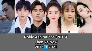 Noble Aspirations (2016) | Then and Now (2016➡️2021), Li Yi Feng, Zhao Liying Yang Zi Cheng Yi,...