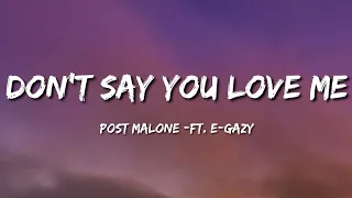 Post Malone - Don't Say You Love Me (Lyrics) ft. E-Gazy