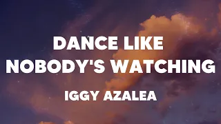 Iggy Azalea - Dance Like Nobody's Watching (Lyrics) ft. Tinashe