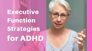6 Executive Function Strategies that Really Work for People with ADHD
