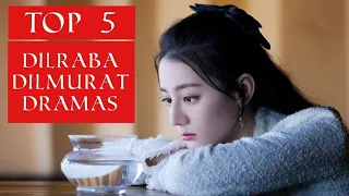 Top 5 Dilraba Dilmurat Dramas