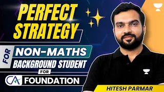 Perfect Strategy for Non-Maths Background Students for CA Foundation | Hitesh Parmar