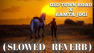 OLD TOWN ROAD X RAMTA JOGI | RAMTA JOGI | OLD TOWN ROAD | Slowed Reverb