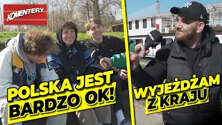 Wyjeżdżam z kraju, bo jest MASAKRA! Dla mnie Polska jest GIT!  Młodzi o życiu w Polsce| Komentery