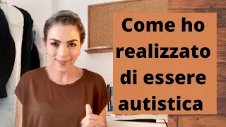 Come ho realizzato che sono autistica