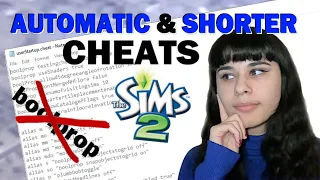 Making Cheats Turn On AUTOMATICALLY & SHORTENING Cheats in The Sims 2 (userStartup.cheat file)