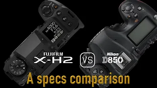 Fujifilm X-H2 vs. Nikon D850: A Comparison of Specifications